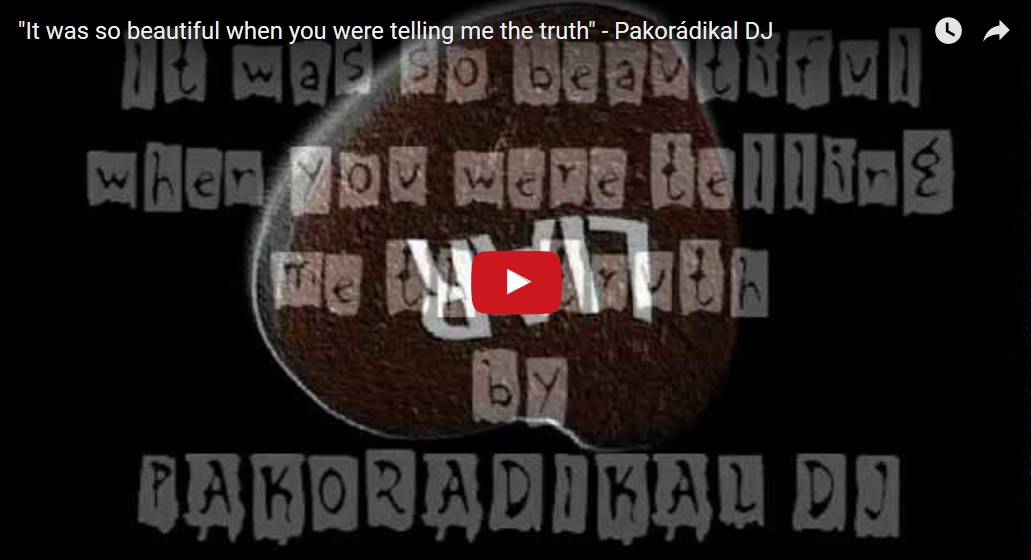 It was so beautiful when you were telling me the truth